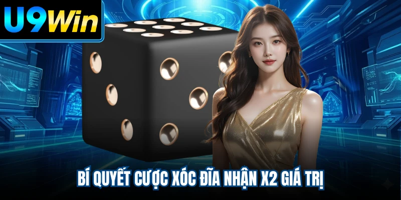 Bí quyết cược xóc đĩa nhận X2 giá trị