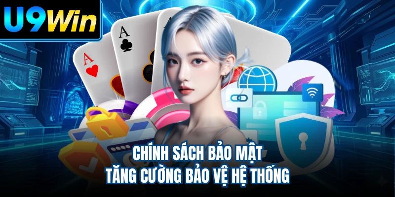 Chính sách bảo mật tăng cường bảo vệ hệ thống