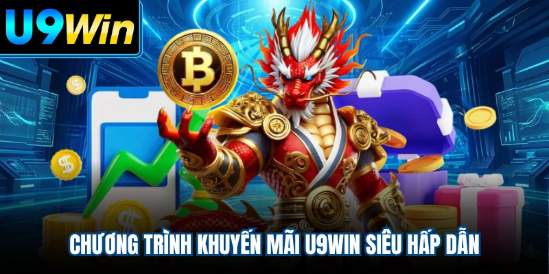 Chương trình khuyến mãi U9WIN siêu hấp dẫn