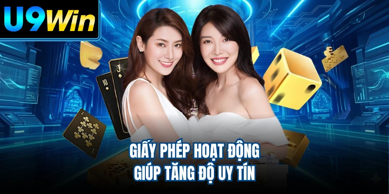 Giấy phép hoạt động giúp tăng độ uy tín