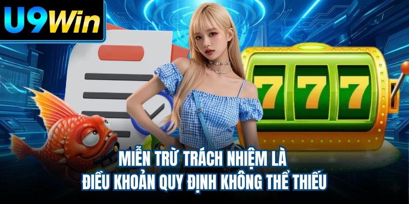 Miễn trừ trách nhiệm là điều khoản quy định không thể thiếu