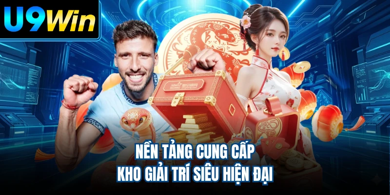Nền tảng cung cấp kho giải trí siêu hiện đại