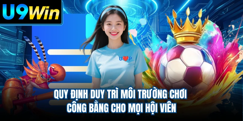 Quy định duy trì môi trường chơi công bằng cho mọi hội viên