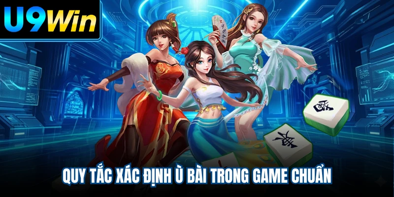 Quy tắc xác định ù bài trong game chuẩn